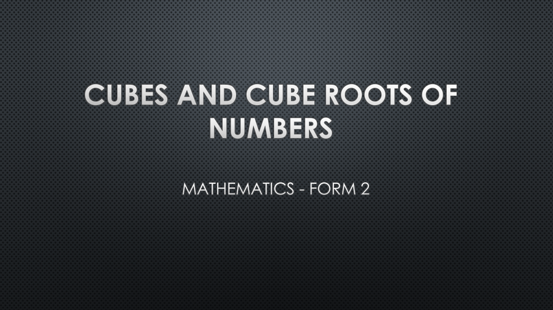 CUBES AND CUBE ROOTS OF NUMBERS